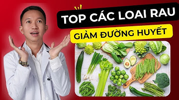 Đái Tháo Đường Ăn Gì? TOP Rau Củ Quả Giúp Giảm Đường, Ngừa Biến Chứng Nguy Hiểm! | Bác Sĩ Trần Minh