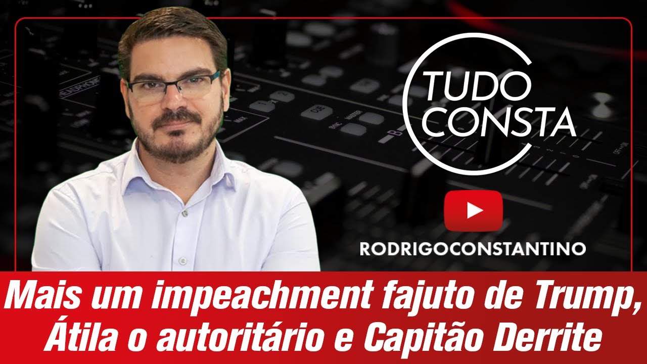 Mais um impeachment fajuto de Trump, Atila o homúnculo autoritário e entrevista com Capitão Derrite