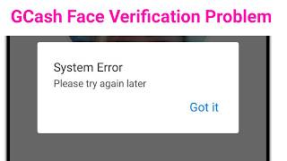GCash Face Verification System error please try Again later problem 2026