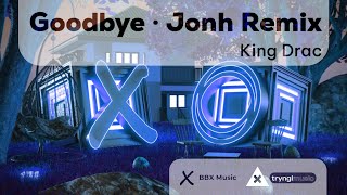 King Drac - Goodbye (Jonh Remix)