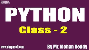 PYTHON tutorials || Class - 2 || by Mr. Mohan Reddy On 18-02-2020