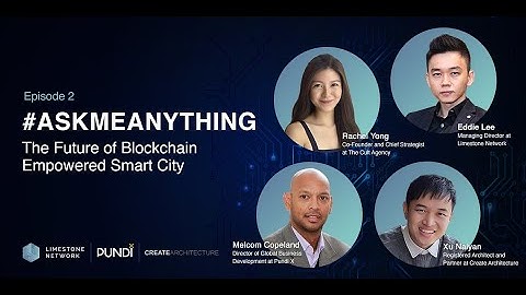 Session 2 |  Blockchain Empowered Smart Cities with Limestone Network, PundiX & Create Architecture