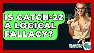 Is Catch-22 A Logical Fallacy? - The Language Library