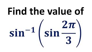 Find the value of sin^(-1)(sin 2pi/3)