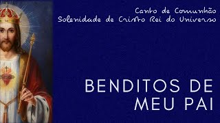 Vídeo de BENDITOS DE MEU PAI (34º Domingo - Ano A - Solenidade Cristo Rei)
