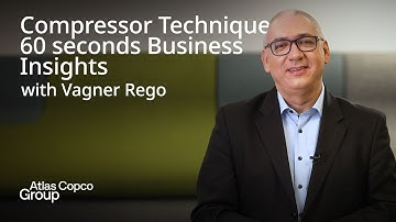 Compressor Technique - 60 seconds Business Insights with Vagner Rego | Atlas Copco Group