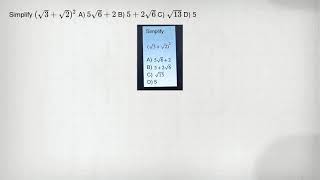 Simplify (sqrt (3)+sqrt (2))^2 A) 5sqrt (6)+2 B) 5+2sqrt (6) C) sqrt (13) D) 5