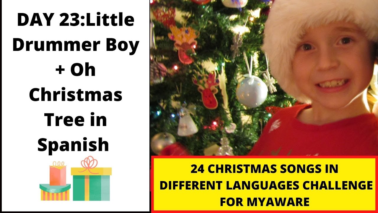 Day 23 Little Drummer Boy in Spanish and Oh Christmas Tree in Spanish