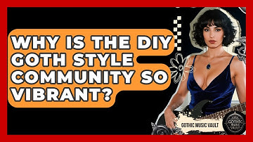 Why Is The DIY Goth Style Community So Vibrant? - Goth Music Vault
