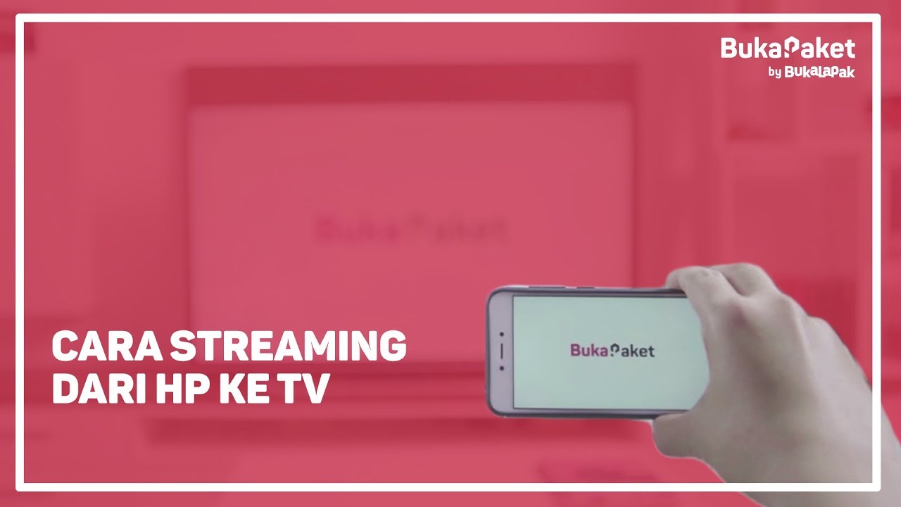 Cara Gampang Streaming dari HP ke TV |  BukaPaket for Him