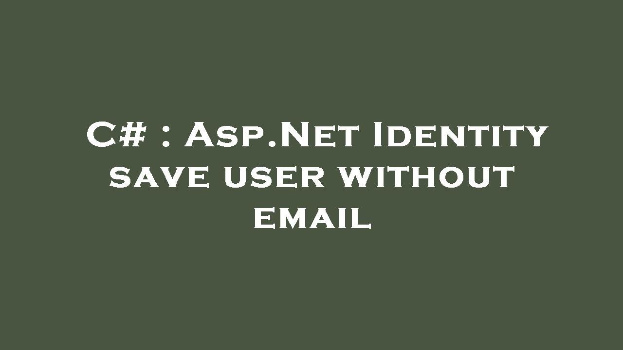 c-asp-net-identity-save-user-without-email-youtube