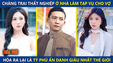 Chàng Trai Thất Nghiệp Ở Nhà Đi Chợ Nấu Cơm Cho Vợ, Hóa Ra Lại Là Tỷ Phú Giàu Nhất Thế Giới