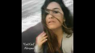 Gel Gel-Aleyna Kılınç