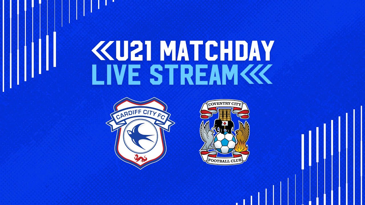U21 MATCHDAY LIVE | CARDIFF CITY vs COVENTRY CITY