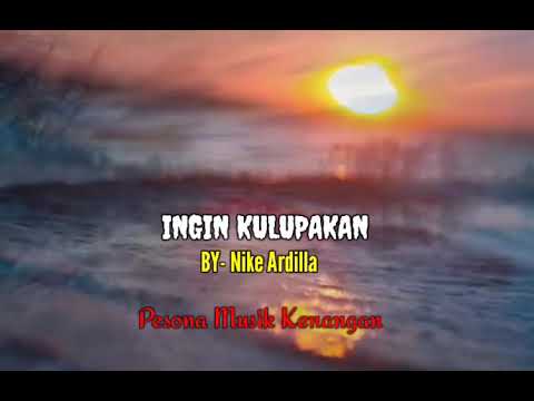 INGIN KULUPAKAN [ Nike Ardilla - With Lyrics]