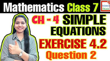 Ques 2 Exercise 4.2- Class 7 Maths Chapter 4 in Hindi | Simple Equations | NCERT | Science Think