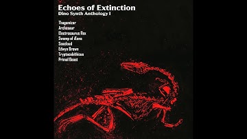 Echoes of Extinction - Dino Synth Anthology I (2024)