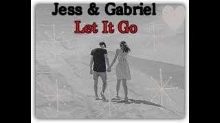 Jess & Gabriel - Let It Go *Lyrics* chords