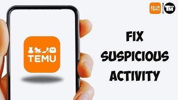 How To Fix Temu Due to Suspicious Activity
