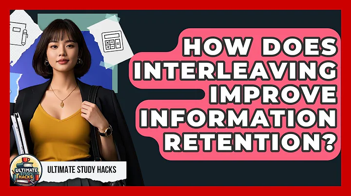 How Does Interleaving Improve Information Retention? - Ultimate Study Hacks