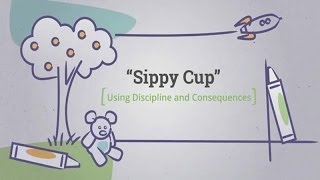 Using Discipline and Consequences: Sippy Cup