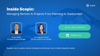 Managing Remote AI Projects: Planning → Deployment (Inside Scopic Webinar)