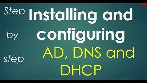 Installing and Configuring Active Directory, DNS and DHCP