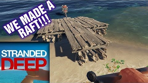 STRANDED DEEP WE HAVE A RAFT GAMEPLAY PART 3 !!
