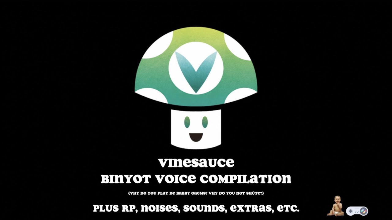 [Vinesauce] Vinny Binyot Voice Compilation YouTube