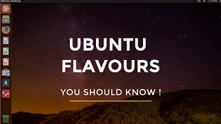 Different Ubuntu Flavours You Should Know !