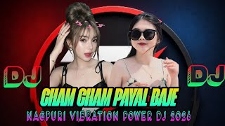 Cham Cham Payal Baje Nagpuri vibration Dj Song 2026 Dj Prakash Natasha