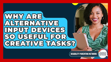 Why Are Alternative Input Devices So Useful For Creative Tasks? - Disability Parenting Network
