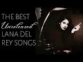 The best unreleased lana del rey songs