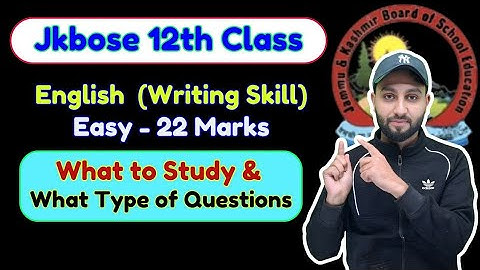 Jkbose 12th English  Writing Skill 22 Marks - What to Study and What Type of Question  2025-26