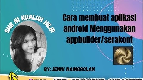 TUTORIAL LENGKAP CARA MEMBUAT APLIKASI ANDROID DARI APLIKASI APP BUILDER BY.JENNI INDAH NAINGGOLAN