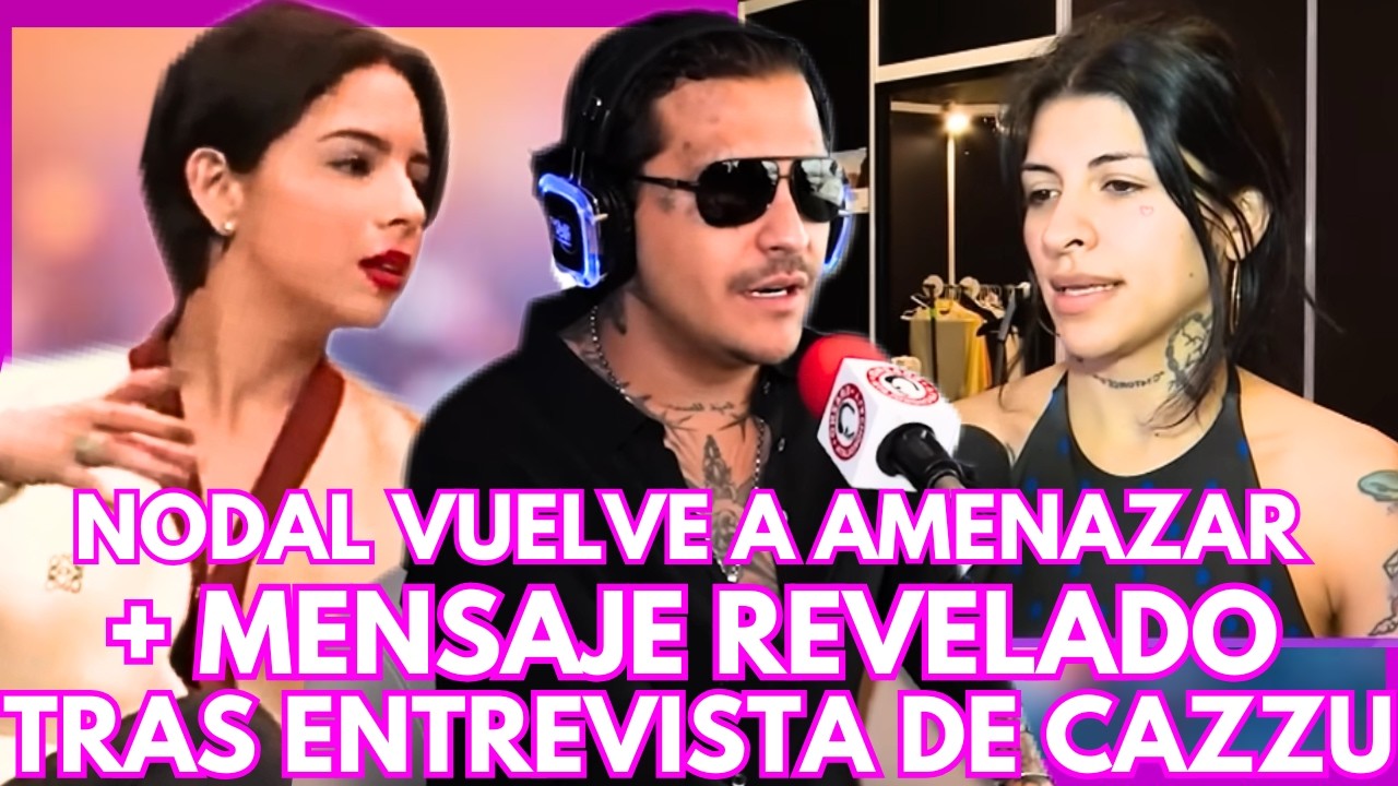 🔴¡NODAL y AMENAZA CONTRA CAZZU! 😱 Filtran mensaje tras entrevista 🔴EN VIVO🔴