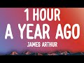 James Arthur A Year Ago 1 HOUR Lyrics 