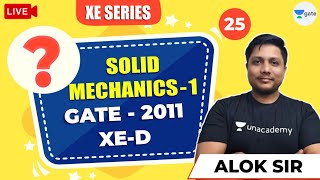 Solid Mechanics - 1 | Lec 25 | XE Series | GATE - 2011 XE - D Questions | Alok Sir