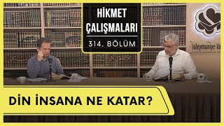 Hikmet Çalışmaları Din İnsana Ne Katar?