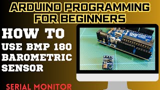 Arduino programming for beginners | How to use BMP180 barometric pressure sensor | (Lesson #8)