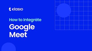 How to integrate Google Meet in Klasio