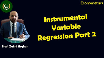 Instrumental Variable Regression Part 2 | Dr. Zahid Asghar | Pakistan Economic Forum