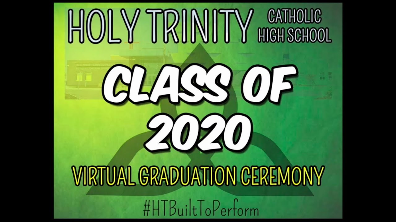 Holy Trinity Catholic High School Class of 2020 Virtual Graduation