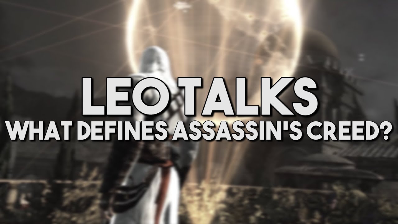 [Leo Talks] What Defines Assassin's Creed?
