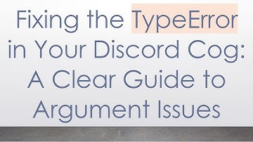 Fixing the TypeError in Your Discord Cog: A Clear Guide to Argument Issues