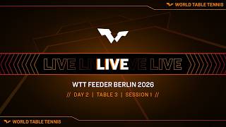 LIVE! | T3 | Day 2 | WTT Feeder Berlin 2026 | Session 1