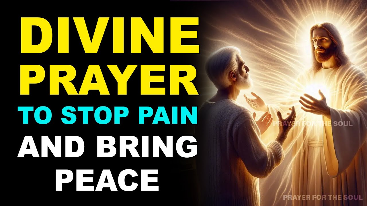 DIVINE PRAYER TO STOP PAIN AND BRING PEACE  | MIRACULOUS HEALING PRAYER