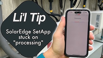 How to get around SolarEdge SetApp stuck on processing – Li’l Tips