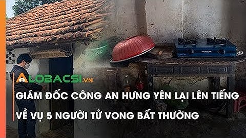 Giám đốc Công an Hưng Yên lại lên tiếng về vụ 5 người tử vong bất thường