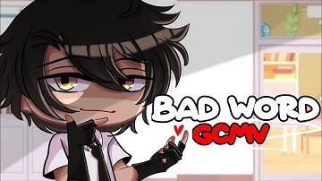 ｢ GCMV 」Bad Word || By: HyewonX